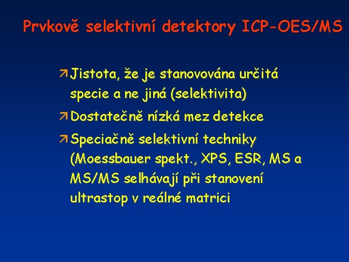 Prvkově selektivní detektory ICP-OES/MS ä Jistota, že je stanovována určitá specie a ne jiná