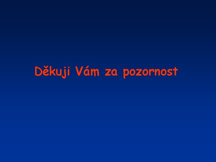 Děkuji Vám za pozornost 