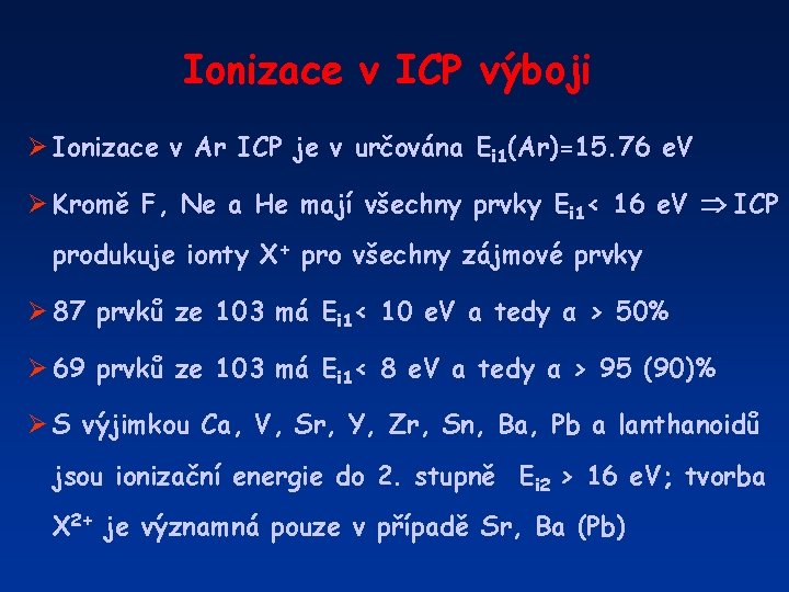 Ionizace v ICP výboji Ø Ionizace v Ar ICP je v určována Ei 1(Ar)=15.