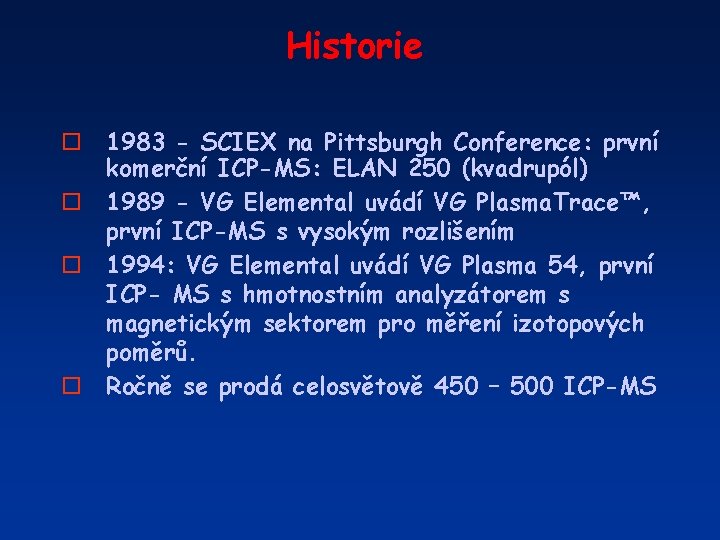 Historie o 1983 - SCIEX na Pittsburgh Conference: první komerční ICP-MS: ELAN 250 (kvadrupól)