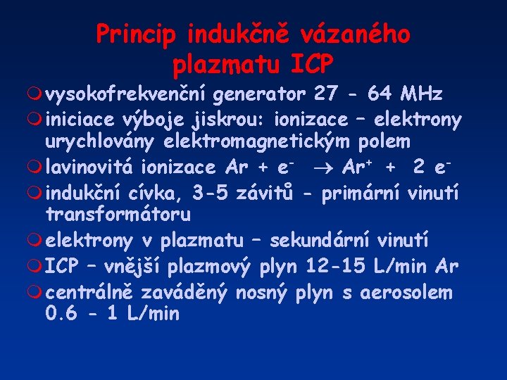 Princip indukčně vázaného plazmatu ICP m vysokofrekvenční generator 27 - 64 MHz m iniciace