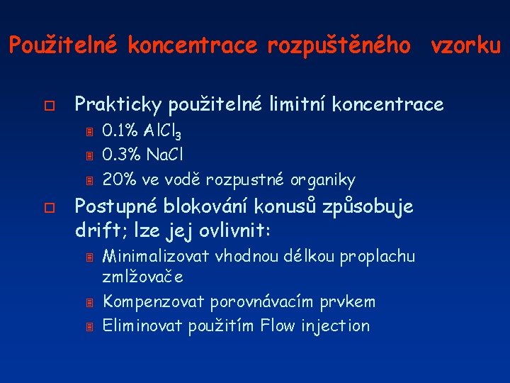 Použitelné koncentrace rozpuštěného vzorku o Prakticky použitelné limitní koncentrace 3 3 3 o 0.