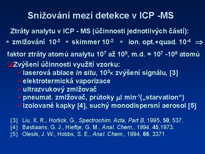 Snižování mezí detekce v ICP -MS Ztráty analytu v ICP - MS (účinnosti jednotlivých