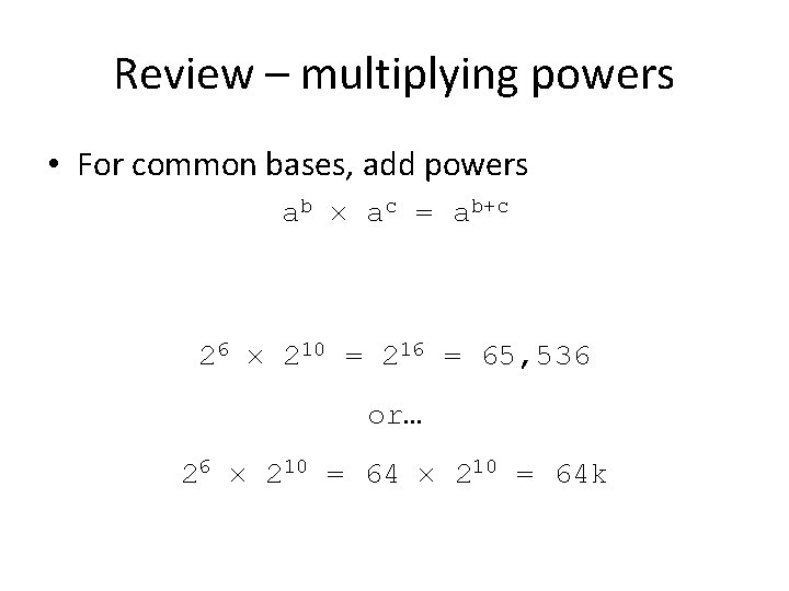 Review – multiplying powers • For common bases, add powers ab ac = ab+c