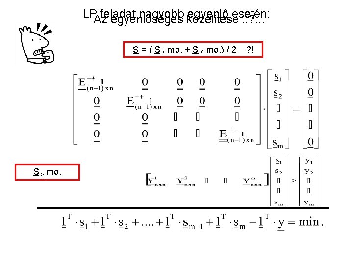 LP feladat nagyobb egyenlő esetén: Az egyenlőséges közelitése. . ? . . . S