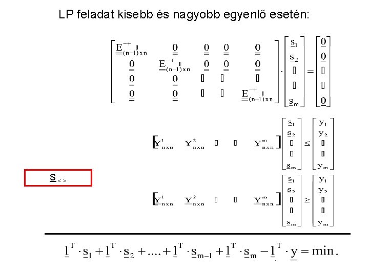 LP feladat kisebb és nagyobb egyenlő esetén: S < > 