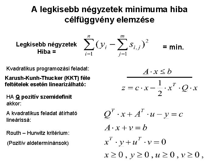 A legkisebb négyzetek minimuma hiba célfüggvény elemzése Legkisebb négyzetek Hiba = Kvadratikus programozási feladat: