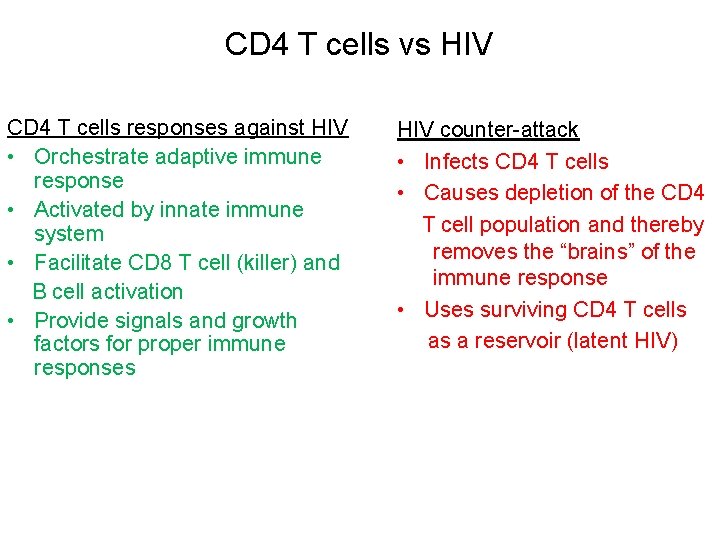 CD 4 T cells vs HIV CD 4 T cells responses against HIV •