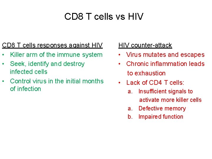 CD 8 T cells vs HIV CD 8 T cells responses against HIV •