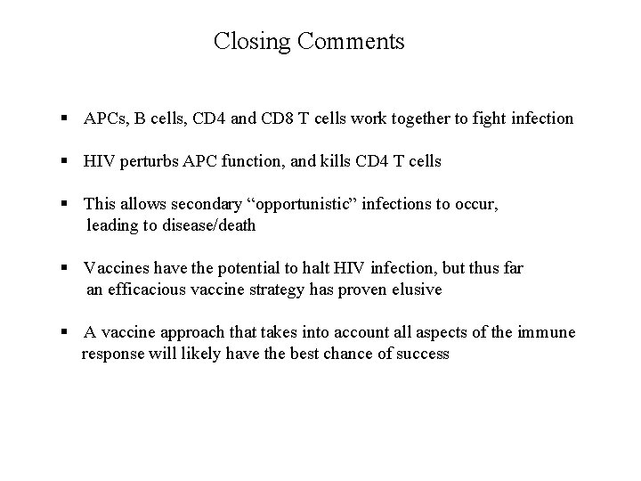 Closing Comments § APCs, B cells, CD 4 and CD 8 T cells work