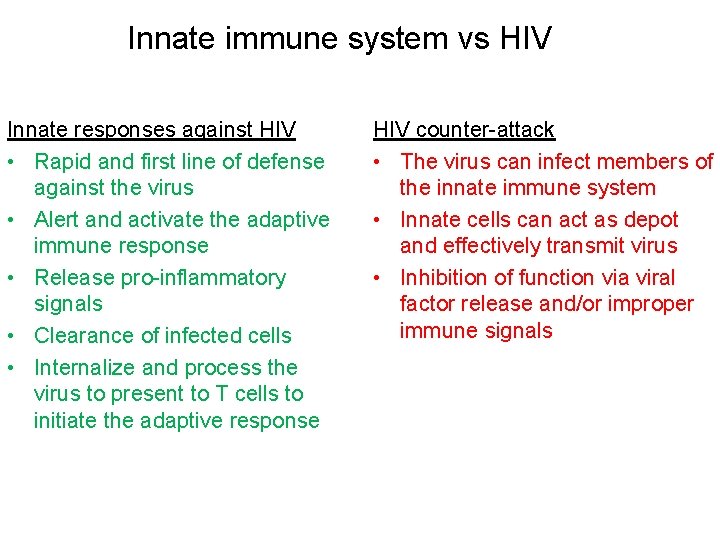 Innate immune system vs HIV Innate responses against HIV • Rapid and first line