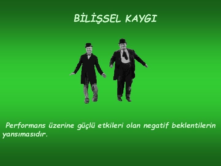 BİLİŞSEL KAYGI Performans üzerine güçlü etkileri olan negatif beklentilerin yansımasıdır. 