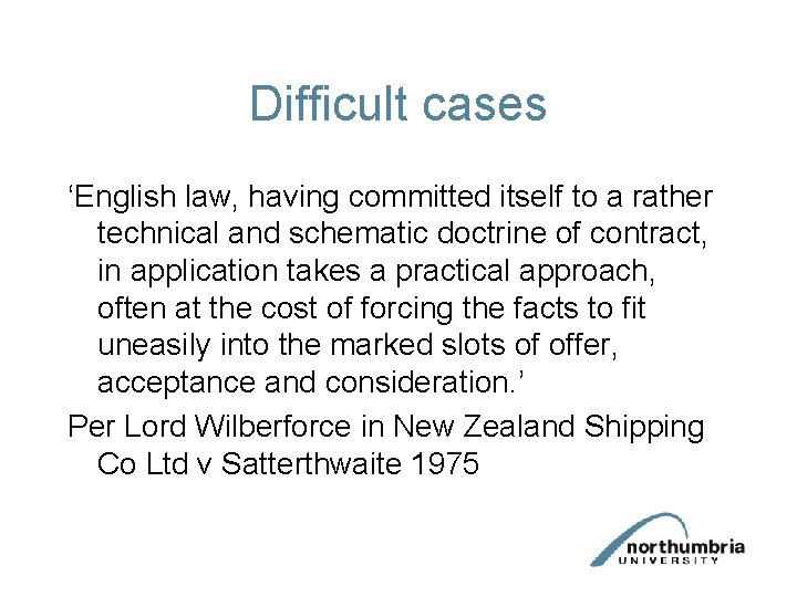 Difficult cases ‘English law, having committed itself to a rather technical and schematic doctrine