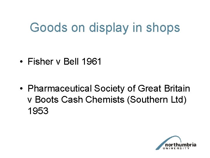 Goods on display in shops • Fisher v Bell 1961 • Pharmaceutical Society of
