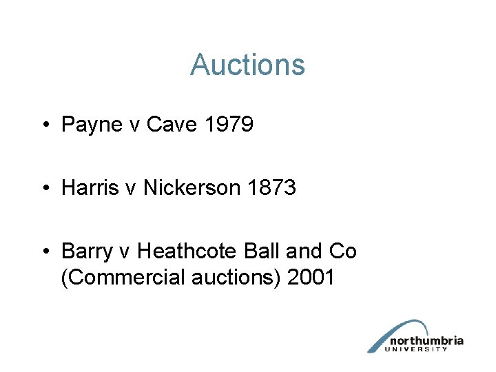 Auctions • Payne v Cave 1979 • Harris v Nickerson 1873 • Barry v