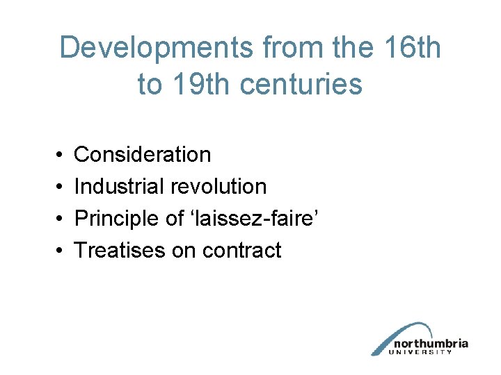 Developments from the 16 th to 19 th centuries • • Consideration Industrial revolution