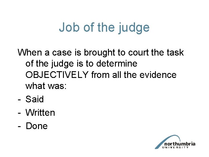 Job of the judge When a case is brought to court the task of
