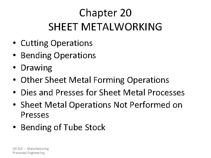 Chapter 20 SHEET METALWORKING Cutting Operations Bending Operations Drawing Other Sheet Metal Forming Operations