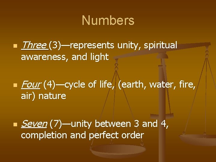 Numbers n Three (3)—represents unity, spiritual awareness, and light n Four (4)—cycle of life, Numbers n Three (3)—represents unity, spiritual awareness, and light n Four (4)—cycle of life,