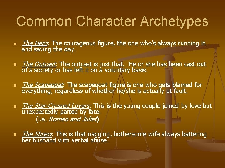 Common Character Archetypes n The Hero: The courageous figure, the one who’s always running Common Character Archetypes n The Hero: The courageous figure, the one who’s always running