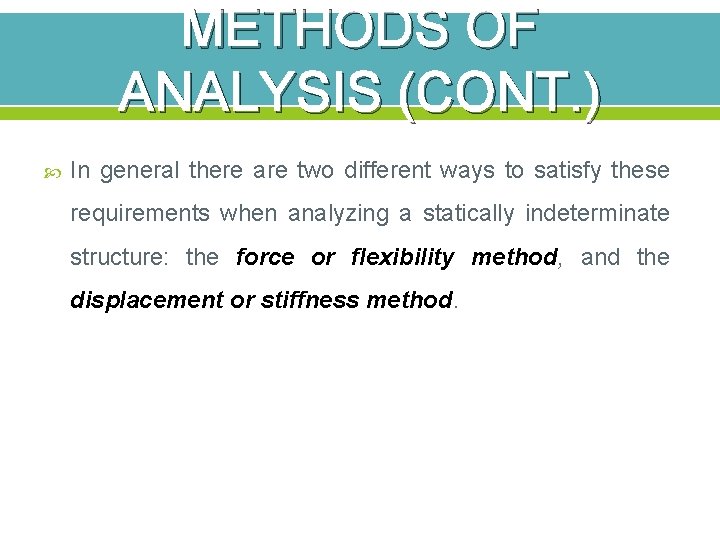 METHODS OF ANALYSIS (CONT. ) In general there are two different ways to satisfy