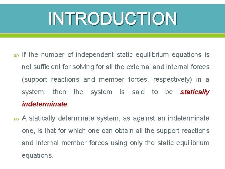 INTRODUCTION If the number of independent static equilibrium equations is not sufficient for solving
