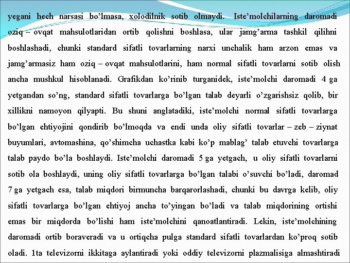 yegani hech narsasi bo’lmasa, xolodilnik sotib olmaydi. Iste’molchilarning daromadi oziq – ovqat mahsulotlaridan ortib