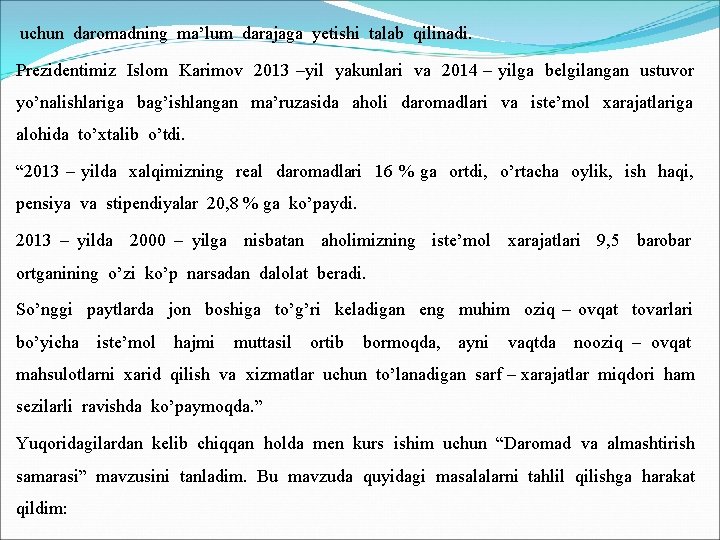  uchun daromadning ma’lum darajaga yetishi talab qilinadi. Prezidentimiz Islom Karimov 2013 –yil yakunlari