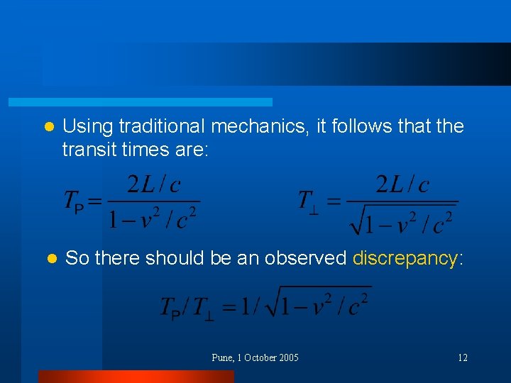 l Using traditional mechanics, it follows that the transit times are: l So there