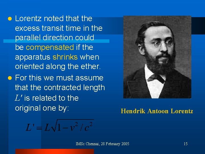 Lorentz noted that the excess transit time in the parallel direction could be compensated