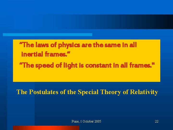 “The laws of physics are the same in all inertial frames. “ “The speed