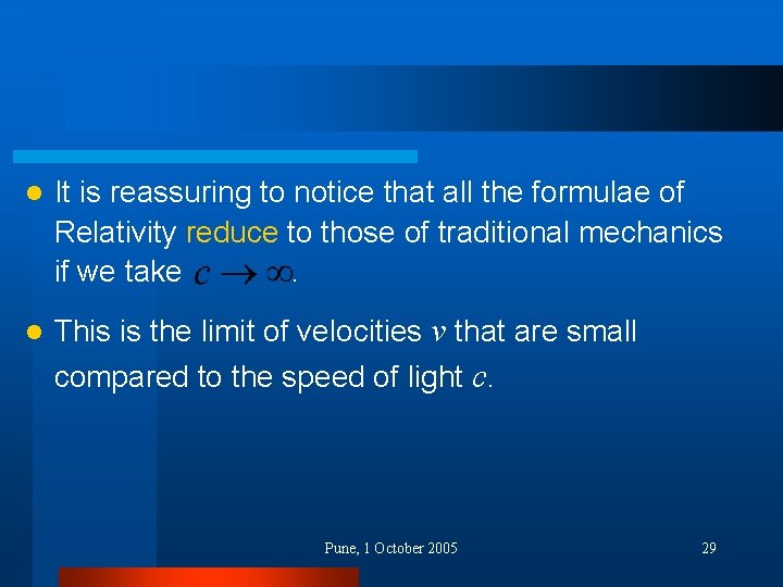 l It is reassuring to notice that all the formulae of Relativity reduce to