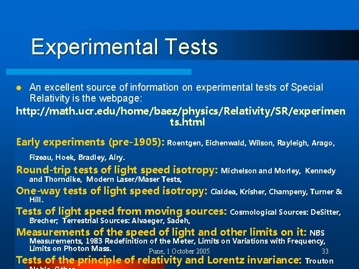 Experimental Tests An excellent source of information on experimental tests of Special Relativity is