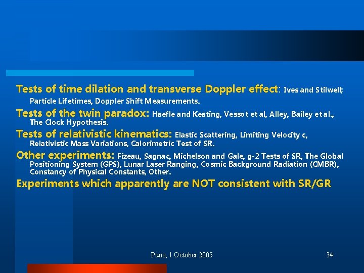 Tests of time dilation and transverse Doppler effect: Ives and Stilwell; Particle Lifetimes, Doppler