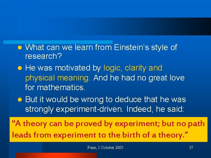 What can we learn from Einstein’s style of research? l He was motivated by