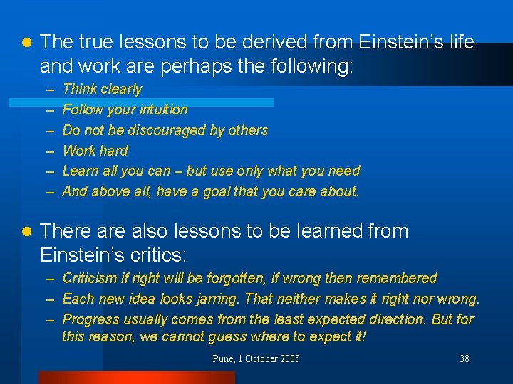 l The true lessons to be derived from Einstein’s life and work are perhaps