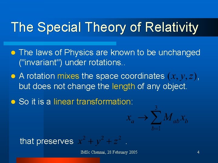 The Special Theory of Relativity l The laws of Physics are known to be