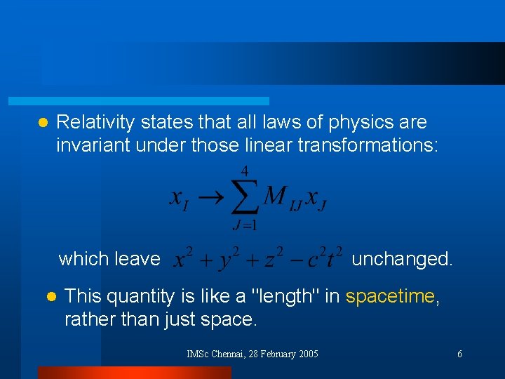 l Relativity states that all laws of physics are invariant under those linear transformations: