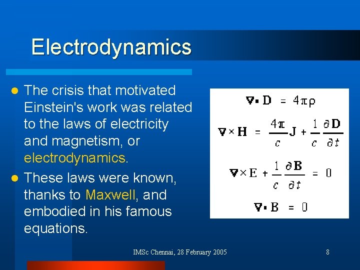 Electrodynamics The crisis that motivated Einstein's work was related to the laws of electricity