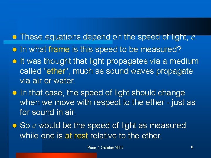 l These equations depend on the speed of light, c. In what frame is
