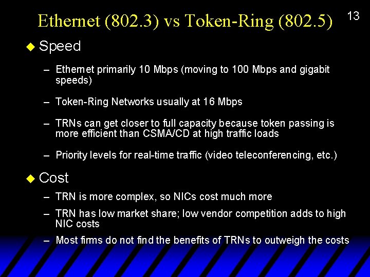 Ethernet (802. 3) vs Token-Ring (802. 5) 13 u Speed – Ethernet primarily 10