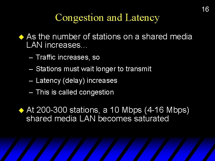 Congestion and Latency u As the number of stations on a shared media LAN