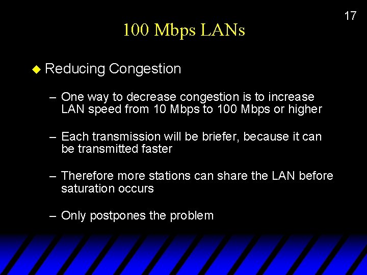 100 Mbps LANs u Reducing Congestion – One way to decrease congestion is to