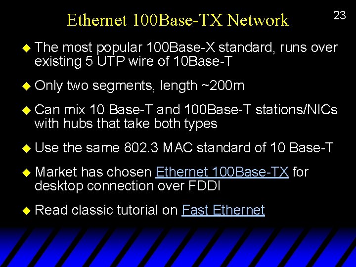 Ethernet 100 Base-TX Network 23 u The most popular 100 Base-X standard, runs over