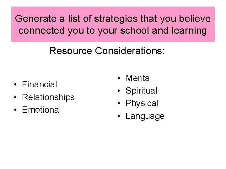 Generate a list of strategies that you believe connected you to your school and