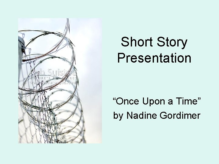 Short Story Presentation “Once Upon a Time” by Nadine Gordimer 