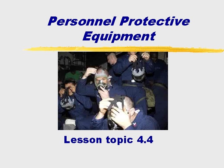 Personnel Protective Equipment Lesson topic 4. 4 