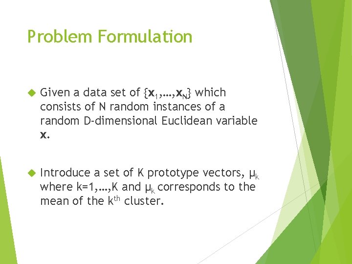 Problem Formulation Given a data set of {x 1, …, x. N} which consists