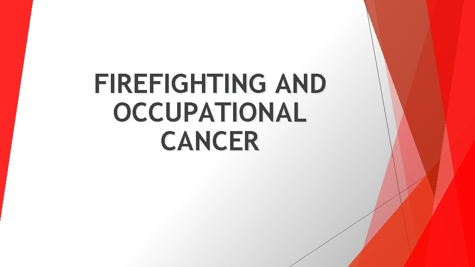 FIREFIGHTING AND OCCUPATIONAL CANCER 