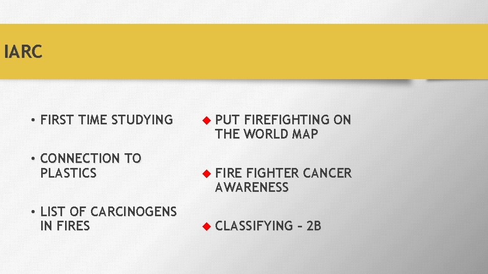 IARC • FIRST TIME STUDYING PUT FIREFIGHTING ON THE WORLD MAP • CONNECTION TO